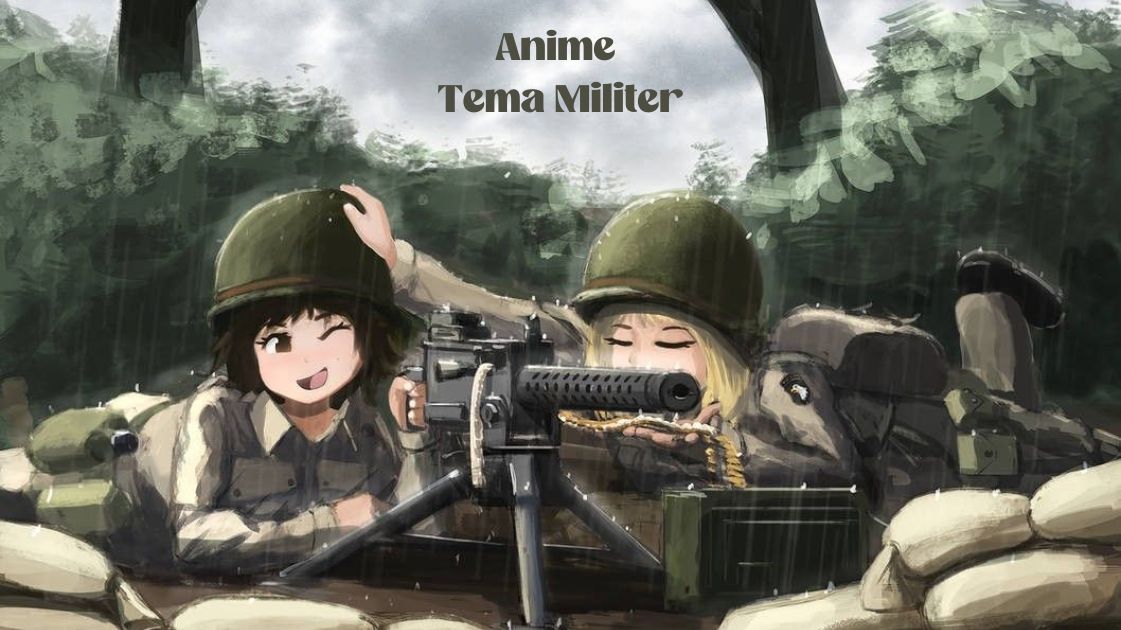 Daftar Anime Tema Militer Terbaik